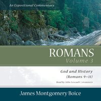Romans: An Expositional Commentary, Vol. 3: God and History (Romans 9–11) - James Montgomery Boice