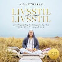 Livsstil er en livsstil: En selvhjælpsbog der kan hjælpe dig til at hjælpe dig selv - med selvhjælp - Anders Matthesen