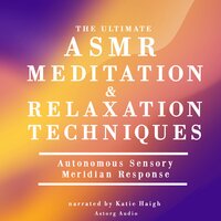 The Ultimate ASMR Relaxation and Meditation Techniques - James Gardner