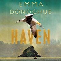 Haven: From the Sunday Times bestselling author of Room - Emma Donoghue