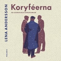Koryféerna. En konspirationsroman - Lena Andersson