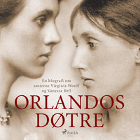Orlandos døtre. En biografi om søstrene Virginia Woolf og Vanessa Bell - Anne Mette Bruun