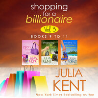 Shopping for a Billionaire Vol 3 (Books 9-11) - Julia Kent