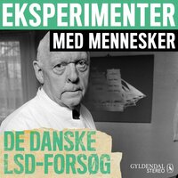 Eksperimenter med mennesker - De danske LSD forsøg - Gyldendal Stereo