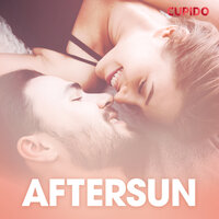 Aftersun – erotisk novelle - Cupido