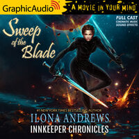 Sweep of the Blade [Dramatized Adaptation]: Innkeeper Chronicles 4 - Ilona Andrews