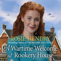 A Wartime Welcome at Rookery House - Rosie Hendry