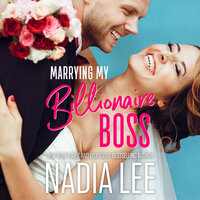 Marrying My Billionaire Boss - Nadia Lee