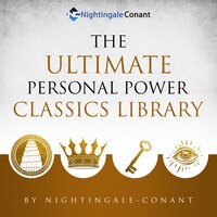 The Ultimate Personal Power Classics Library: A Collection of the Greatest Non-Fiction Literary Works In Personal Development - Neville Goddard, Niccolo Machiavelli, George S Clason
