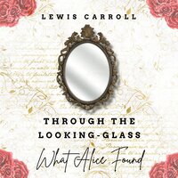 Through the Looking Glass & What Alice Found There (Original Classic - 1871) - Lewis Carroll