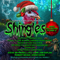 Shingles Audio Collection Volume 8 - Robert Bevan, Steve Wetherell, R.E. Carr, EM Kaplan, Drew Hayes, Authors and Dragons
