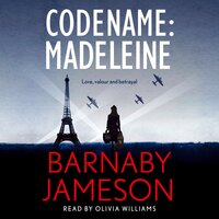 Codename: Madeleine: Love, valour and betrayal - Barnaby Jameson