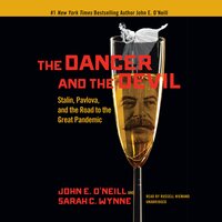 The Dancer and the Devil: Stalin, Pavlova, and the Road to the Great Pandemic - John E. O’Neill, Sarah C. Wynne