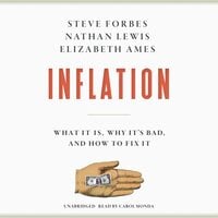 Inflation: What It Is, Why It's Bad, and How to Fix It - Steve Forbes, Elizabeth Ames, Nathan Lewis
