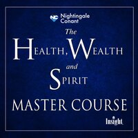 The Health, Wealth, and Spirit Master Course - Marianne Williamson, Leo Buscaglia, Joe Vitale, Bryon Katie, Gregg Braden, Wayne Dyer