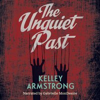 The Unquiet Past - Kelley Armstrong
