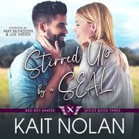 Stirred Up by a SEAL: A Small Town Friends to Lovers Military Romance - Kait Nolan