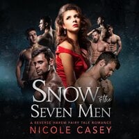 Snow and the Seven Men: A Reverse Harem Fairy Tale Romance - Nicole Casey