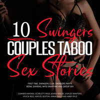 10 Swingers Couples Taboo Sex Stories - Conner Hayden, Ashley Winters, Kiara Keeley, Kaylee Sexton, Scarlett Page, Vivica Reid, Abby Ryle, Anna Gale