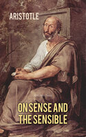 On Sense and the Sensible - Aristotle