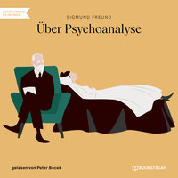 Über Psychoanalyse (Ungekürzt) - Sigmund Freud