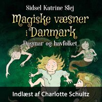 Magiske væsner i Danmark #2: Dagmar og havfolket - Sidsel Katrine Slej