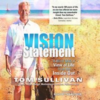 Vision Statement: A Blind Man’s View of Life from the Inside Out - Tom Sullivan