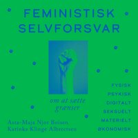 Feministisk selvforsvar: Om at sætte grænser - Katinka Klinge Albrectsen, Asta-Maja Njor Boisen