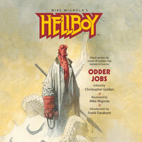 Hellboy: Odder Jobs - Frank Darabont, Thomas E. Sniegoski, Christopher Golden, Guillermo Del Toro, Charles De Lint