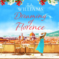 Dreaming of Florence - T. A. Williams