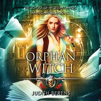 Orphan Witch: An Urban Fantasy Action Adventure - Michael Anderle, Martha Carr, Judith Berens