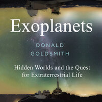 Exoplanets (Goldsmith): Hidden Worlds and the Quest for Extraterrestrial Life - Donald Goldsmith