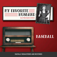 My Favorite Husband: Baseball - Jess Oppenheimer, Madelyn Pugh, Bob Carroll, Jr.