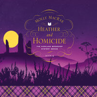 Heather and Homicide: The Highland Bookshop Mystery Series - Molly MacRae
