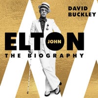 Elton John: The Biography - David Buckley