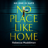 No Place Like Home: A Gripping Psychological Thriller - Rebecca Muddiman