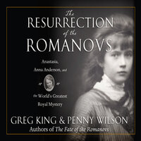 The Resurrection of the Romanovs - Greg King, Penny Wilson