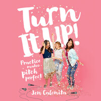 Turn It Up!: Practice Makes Pitch Perfect - Jen Calonita