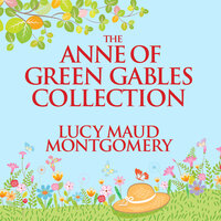 The Anne of Green Gables Collection: Anne Shirley Books 1-6 and Avonlea Short Stories - L. M. Montgomery