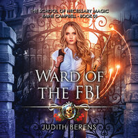 Ward of the FBI: An Urban Fantasy Action Adventure - Michael Anderle, Martha Carr, Judith Berens