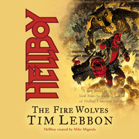 Hellboy: The Fire Wolves - Tim Lebbon