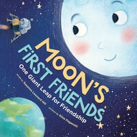 Moon's First Friends: One Giant Leap for Friendship - Susanna Leonard Hill
