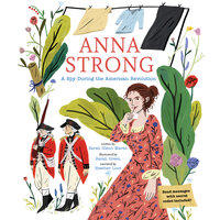 Anna Strong: A Spy During the American Revolution - Sarah Glenn Marsh