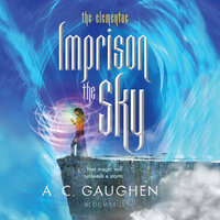 Imprison the Sky - A. C. Gaughen