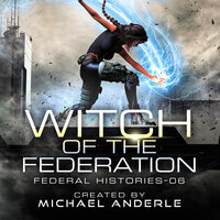 Witch of the Federation VI - Michael Anderle