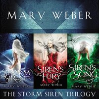 The Storm Siren Trilogy: Storm Siren, Siren's Fury, Siren's Song - Mary Weber