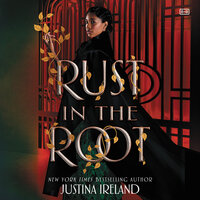 Rust in the Root - Justina Ireland