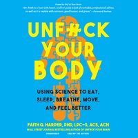 Unf*ck Your Body: Using Science to Eat, Sleep, Breathe, Move, and Feel Better - Faith G. Harper