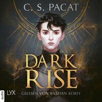 Dark Rise - Dark Rise, Teil 1 - C.S. Pacat