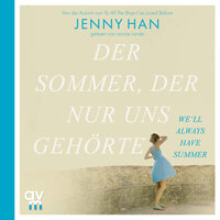 Der Sommer, der nur uns gehörte: The Summer I Turned Pretty-Serie, Band 3 - Jenny Han